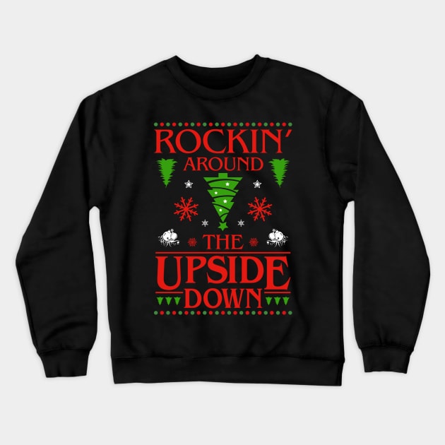 Rockin' Around The Upside Down Crewneck Sweatshirt by NotoriousMedia